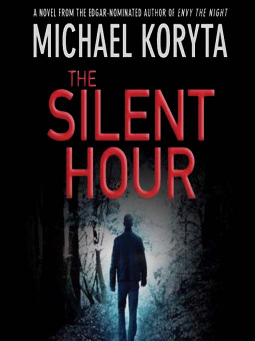 Title details for The Silent Hour by Michael Koryta - Available